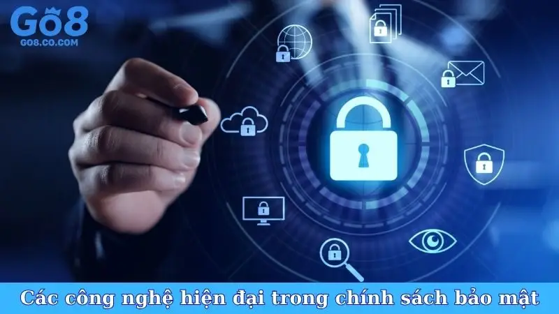 Các công nghệ hiện đại trong chính sách bảo mật