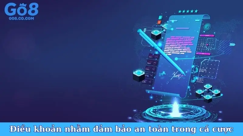 Điều kiện điều khoản nhằm đảm bảo an toàn trong cá cược