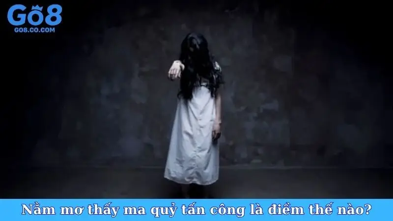 Nằm mơ thấy ma quỷ tấn công là điềm thế nào?