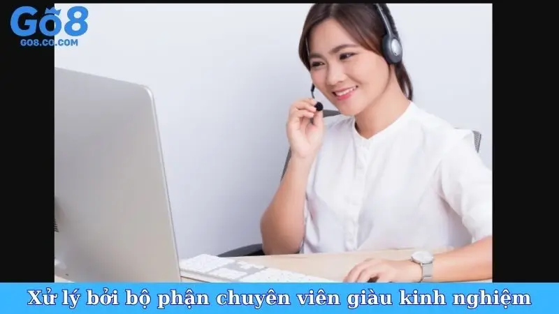 Xử lý bởi bộ phận chuyên viên giàu kinh nghiệm